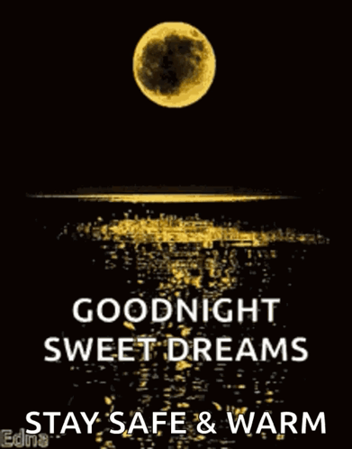 A Picture Of A Full Moon Over A Body Of Water With The Words `` Goodnight Sweet Dreams Stay Safe & Warm '' GIF