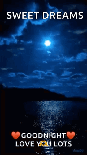 A Picture Of A Full Moon Over A Body Of Water With The Words `` Sweet Dreams Goodnight Love You Lots '' Written Below It GIF