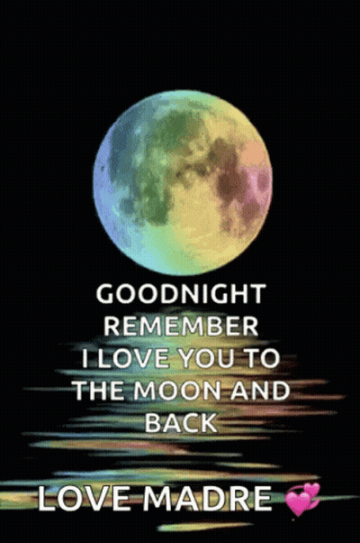 A Picture Of A Full Moon With A Message That Says Goodnight Remember I Love You To The Moon And Back Love Madre GIF