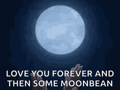 A Picture Of A Full Moon With The Words " I Love You Forever And Then Some Moonbean " GIF