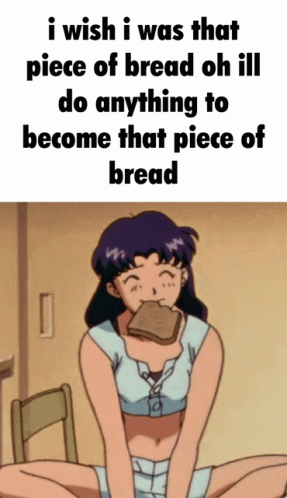 A Picture Of A Girl Eating A Piece Of Bread With The Caption I Wish I Was That Piece Of Bread Oh Ill GIF
