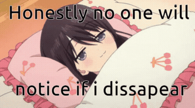 A Picture Of A Girl Laying In Bed With The Words " Honestly No One Will Notice If I Dissapeared " GIF