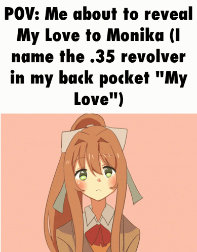 A Picture Of A Girl With A Caption That Says " Pov : Me About To Reveal My Love To Monika GIF