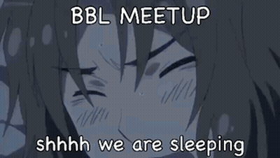 A Picture Of A Girl With The Words Bbl Meetup Shhhh We Are Sleeping Below It GIF