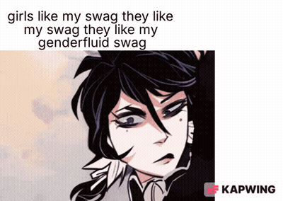 A Picture Of A Girl With The Words Girls Like My Swag They Like My Swag They Like My Genderfluid Swag On It GIF