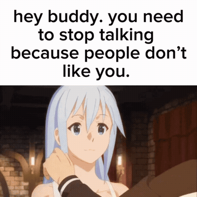 A Picture Of A Girl With The Words Hey Buddy You Need To Stop Talking Because People Don T Like You GIF