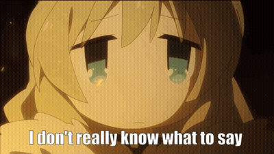 A Picture Of A Girl With The Words I Don T Really Know What To Say GIF