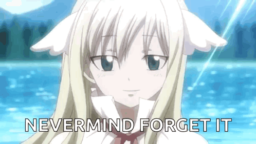 A Picture Of A Girl With The Words " Nevermind Forget It " On It GIF