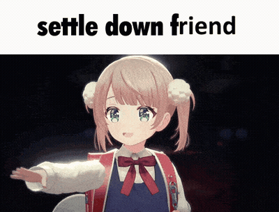 A Picture Of A Girl With The Words " Settle Down Friend " Below Her GIF