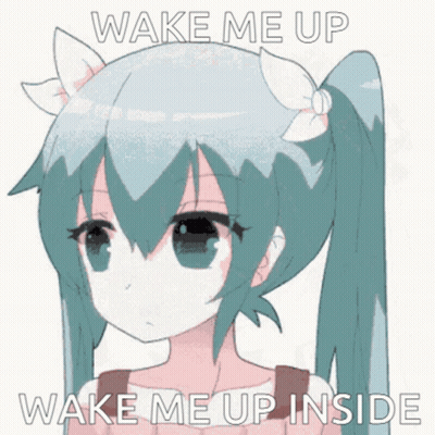 A Picture Of A Girl With The Words Wake Me Up Wake Me Up Inside Written On It GIF