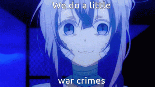 A Picture Of A Girl With The Words " We Do A Little War Crimes " GIF