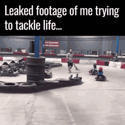 A Picture Of A Go Kart Track With A Caption That Says " Leaked Footage Of Me Trying To Tackle Life " GIF