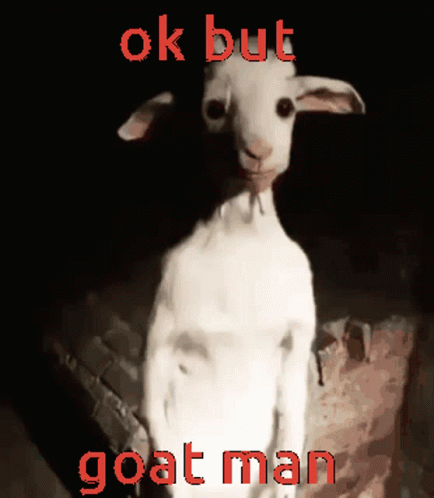 A Picture Of A Goat With The Words Ok But Goat Man On It GIF