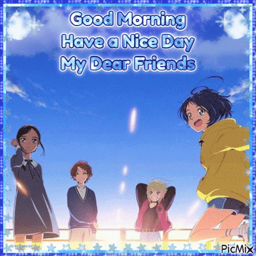 A Picture Of A Group Of Anime Girls With The Words Good Morning Have A Nice Day My Dear Friends GIF