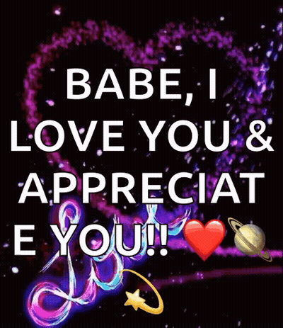 A Picture Of A Heart With The Words " Babe , I Love You & Appreciate You ! " GIF