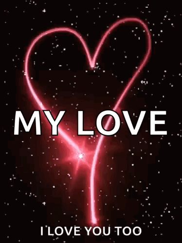 A Picture Of A Heart With The Words My Love I Love You Too GIF