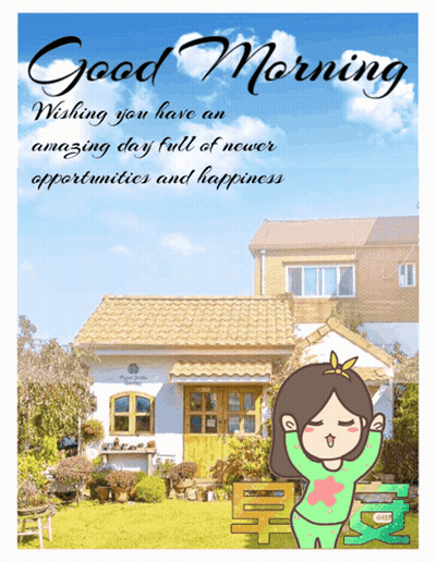 A Picture Of A House With The Words " Good Morning Wishing You Have An Amazing Day Full Of Newer Opportunities And Happi GIF