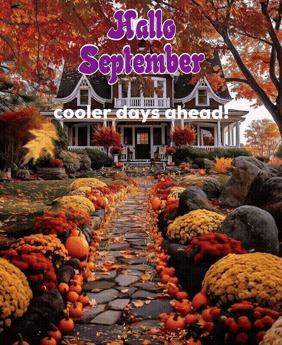 A Picture Of A House With The Words Hello September Cooler Days Ahead On It GIF