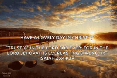 A Picture Of A Lake With A Quote From Isaiah 26 4 Kjv GIF