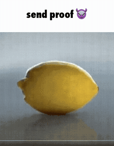 A Picture Of A Lemon That Says Send Proof On The Bottom GIF