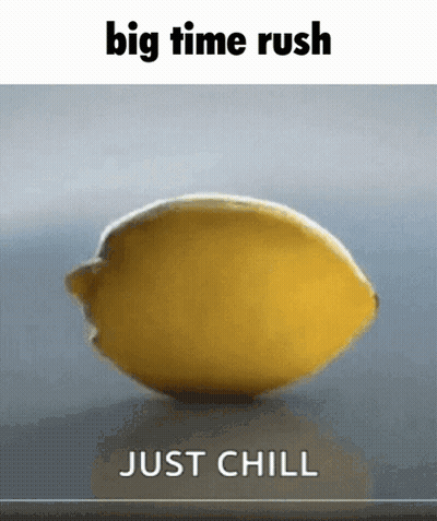 A Picture Of A Lemon With The Words " Big Time Rush Just Chill " Below It GIF