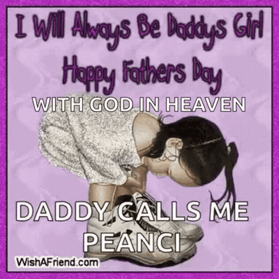 A Picture Of A Little Girl With The Words " I Will Always Be Daddy 'S Girl With God In Heaven " GIF