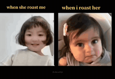 A Picture Of A Little Girl With The Words When She Roast Me And When I Roast Her GIF