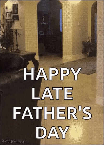 A Picture Of A Living Room With The Words `` Happy Late Father 'S Day '' . GIF