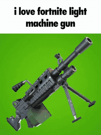A Picture Of A Machine Gun On A Green Background With The Words I Love Fortnite Light Machine Gun GIF
