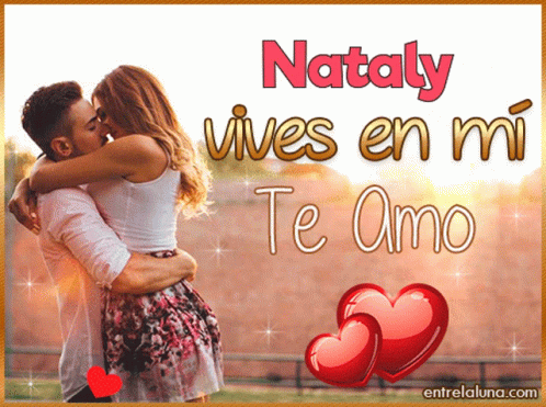 A Picture Of A Man And A Woman Kissing With The Words Nataly Vives En Mi Te Amo GIF