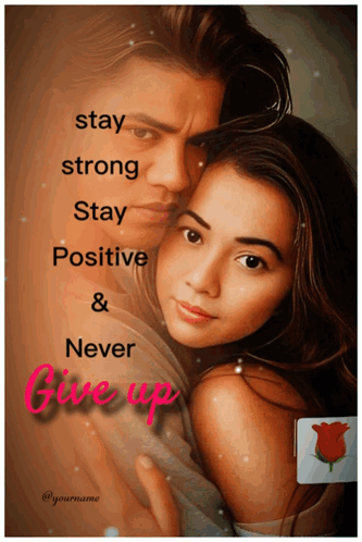 A Picture Of A Man And A Woman With The Words Stay Strong Stay Positive & Never Give Up GIF