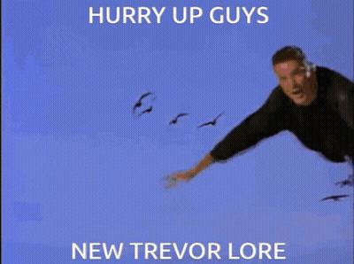 A Picture Of A Man Flying Through The Air With The Words Hurry Up Guys New Trevor Lore GIF