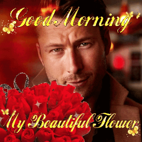 A Picture Of A Man Holding A Bouquet Of Red Roses With The Words Good Morning My Beautiful Flower GIF