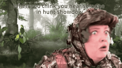 A Picture Of A Man In A Camouflage Outfit With The Caption " When You Think You Hear Someone In Hunt Showdow " GIF