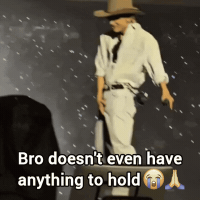 A Picture Of A Man In A Cowboy Hat With The Words Bro Does N't Even Have Anything To Hold GIF