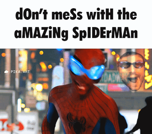 A Picture Of A Man In A Spiderman Costume With The Caption " Do N't Mess With The Amazing Spider-Man " GIF