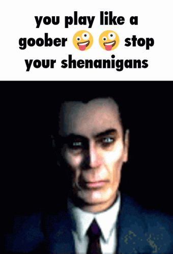 A Picture Of A Man In A Suit And Tie With The Words You Play Like A Goober Stop Your Shenanigans GIF