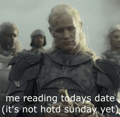 A Picture Of A Man In Armor With The Caption " Me Reading Todays Date ( It 'S Not Hotd Sunday Yet " GIF