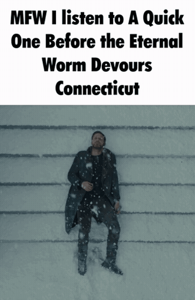 A Picture Of A Man In The Snow With The Caption Mfw I Listen To A Quick One GIF