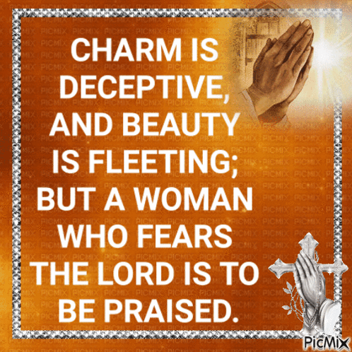 A Picture Of A Man Praying With A Quote That Says Charm Is Deceptive And Beauty Is Fleeting GIF