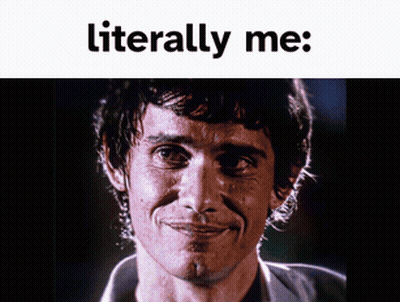 A Picture Of A Man Smiling With The Words Literally Me Below Him GIF