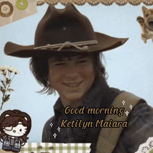 A Picture Of A Man Wearing A Cowboy Hat With The Words Good Morning Ketillyn Maiara Below Him GIF