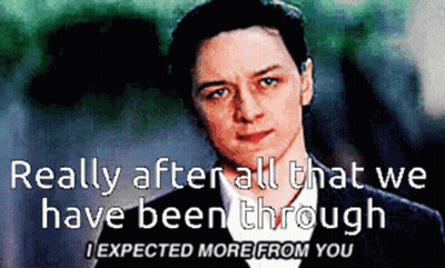 A Picture Of A Man With A Caption That Says Really After All That We Have Been Through I Expected More From You GIF