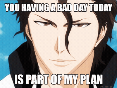 A Picture Of A Man With A Caption That Says You Having A Bad Day Today Is Part Of My Plan GIF