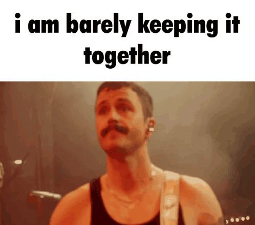 A Picture Of A Man With A Mustache And The Words I Am Barely Keeping It Together Above Him GIF