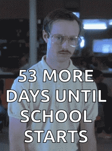 A Picture Of A Man With Glasses And The Words 53 More Days Until School Starts Below Him GIF