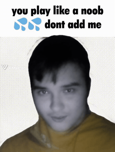 A Picture Of A Man With The Caption You Play Like A Noob GIF