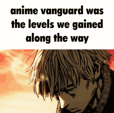 A Picture Of A Man With The Words Anime Vanguard Was The Levels We Gained Along The Way Below Him GIF