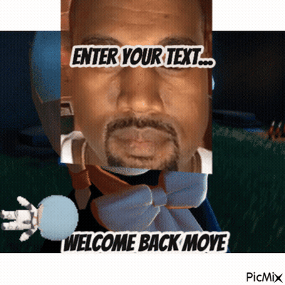 A Picture Of A Man With The Words " Enter Your Text Welcome Back Move " GIF