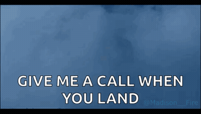A Picture Of A Man With The Words Give Me A Call When You Land Above Him GIF